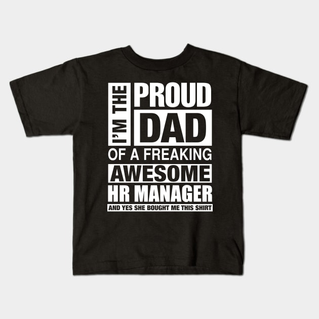 HR MANAGER Dad - I'm  Proud Dad of Freaking Awesome HR MANAGER Kids T-Shirt by bestsellingshirts